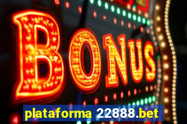 plataforma 22888.bet